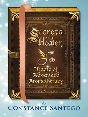 cover image of Secrets of a Healer--Magic of Advanced Aromatherapy